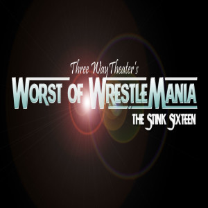 BONUSODE: The Worst of WrestleMania The Stink 16