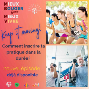 18. Keep it moving ! Réussir à pérenniser ta pratique de mouvement  - motivation, blessures, intensité