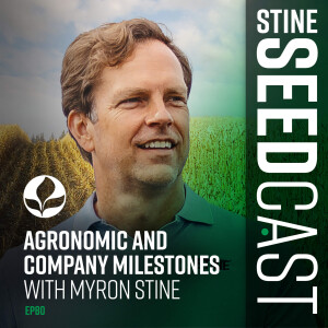 Agronomic and Company Milestones With Myron Stine