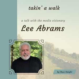 Special Chicago Edition: Takin A Walk with Media Visionary Lee Abrams