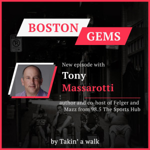 Tony Massarotti: Harnessing the passion of the Boston Sports Fan on Takin A Walk