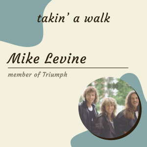 Mike Levine from the band Triumph: A Classic Rock Canadian band and their love of music.