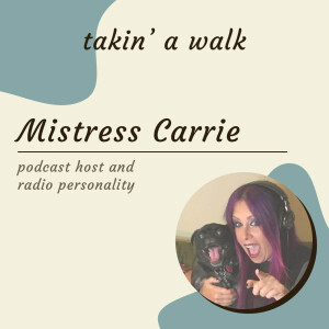 DJ and podcaster Mistress Carrie: A passion for music and storytelling on the Takin A Walk podcast