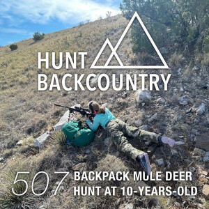 507 | A 10-Year-Old's Backpack Mule Deer Hunt