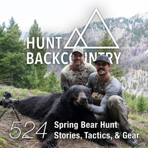524 | Our Bear Hunt Recap (Stories, Tactics, & Gear)