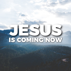 Jesus is coming now! - Bishop Steve Houpe