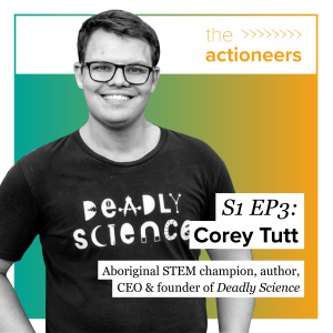 Corey Tutt - Aboriginal STEM champion, author, CEO and founder of Deadly Science