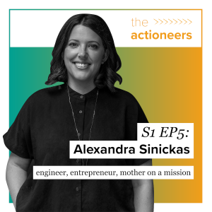 Alexandra Sinickas - engineer, entrepreneur, mother on a mission