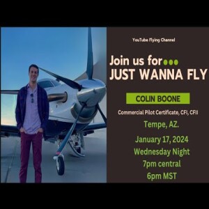 JUST WANNA FLY -#138-Join us and meet Colin Boone- Flight Instructor