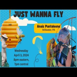 JUST WANNA FLY- Beekeeper/PPG/PG pilot Anais Pantaleone from Stillwater, PA