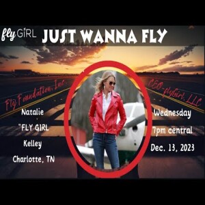JUST WANNA FLY-133-Meet Natalie Kelley, CEO of flyGIRL, LLC, multi-engine commercially rated pilot