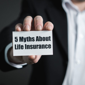 5 Myths About Life Insurance