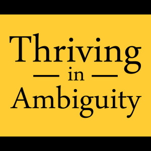 Thriving in Ambiguity