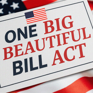One Big Beautiful Bill Act - Part 1