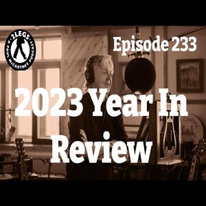 Episode 233: ”2023 Year In Review”