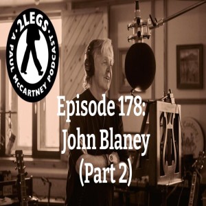 Episode 178: John Blaney (Part 2)