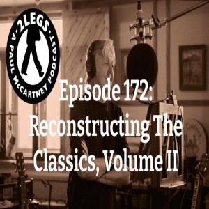 Episode 172: ”Reconstructing The Classics”, Volume II (W/ Sam Whiles)