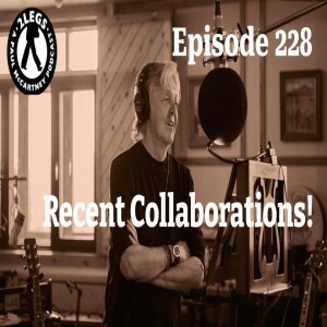 Episode 228: Recent Collaborations!