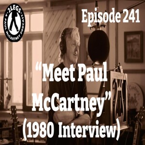 Episode 241:  "Meet Paul McCartney" (1980 Interview)