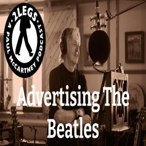 Episode 156: ”Advertising The Beatles”