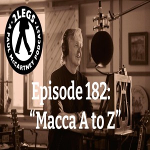 Episode 182:”Macca A to Z”