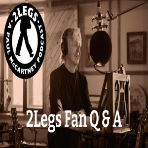 Episode 159: 2Legs Fans Q & A