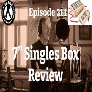 Episode 211: ”The 7” Singles Box Review” (Finally)