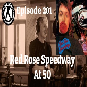 Episode 201: Red Rose Speedway at 50