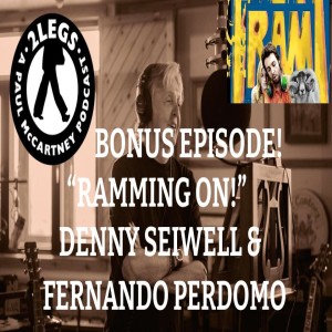 Bonus Episode! Ramming On With Denny Seiwell & Fernando Perdomo