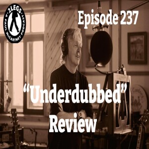 Episode 237: ”Band On The Run: Underdubbed Review”