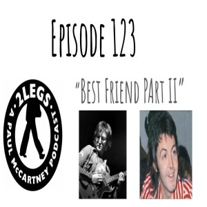 Episode 123: ”Best Friend” (Part II)