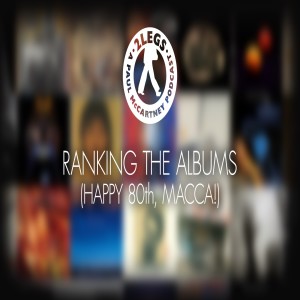 Episode 170: Happy 80th Macca! (Ranking The Albums)