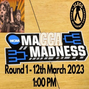 Episode 198: March Macca Madness 2023!  (Rounds 1-2)