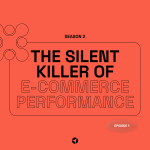 The Silent Killer of eCommerce Performance | S2 EP1