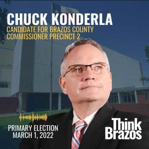 23. Chuck Konderla | 2022 Candidate for Brazos County Commissioner Precinct 2