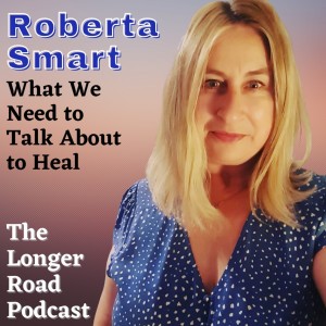 033 What We Need to Talk About to Heal with Roberta Smart