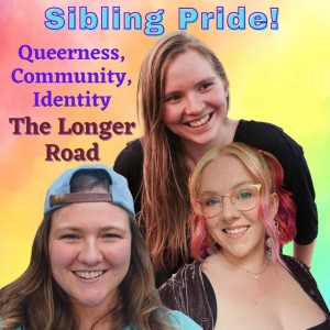 026 Sibling Pride: Queerness & Identity with Nat, Hannah, and Brigitta