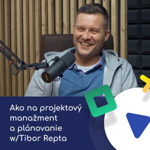 Producentov sa netreba báť - Ako na projektový manažment a plánovanie w/ Tibor Repta