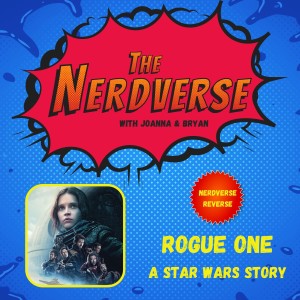 Nerdverse Reverse - Rogue: A Star Wars Story
