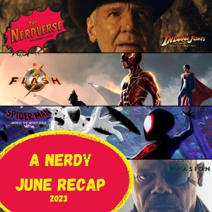June 2023 Recap - Indy 5, Spider-Verse, The Flash, Secret Invasion