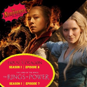 ’House of the Dragon’ S 1 | Ep 8 & ’The Rings of Power’ S 1 | Ep 7