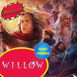 ’Willow’ Premiere and Nerd News