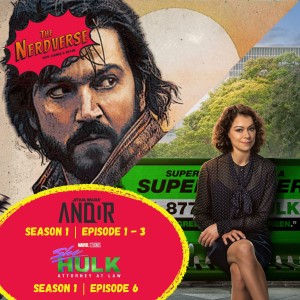 Andor S 1 | Ep 1-3 and She Hulk S 1 | Ep 6 - Just Jen
