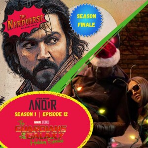 ’Andor’ S1 Finale & ’The Guardians of the Galaxy Holiday Special’
