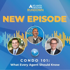 Condo 101: What Every Agent Should Know, with Guests Anthony Acosta and Todd Henley
