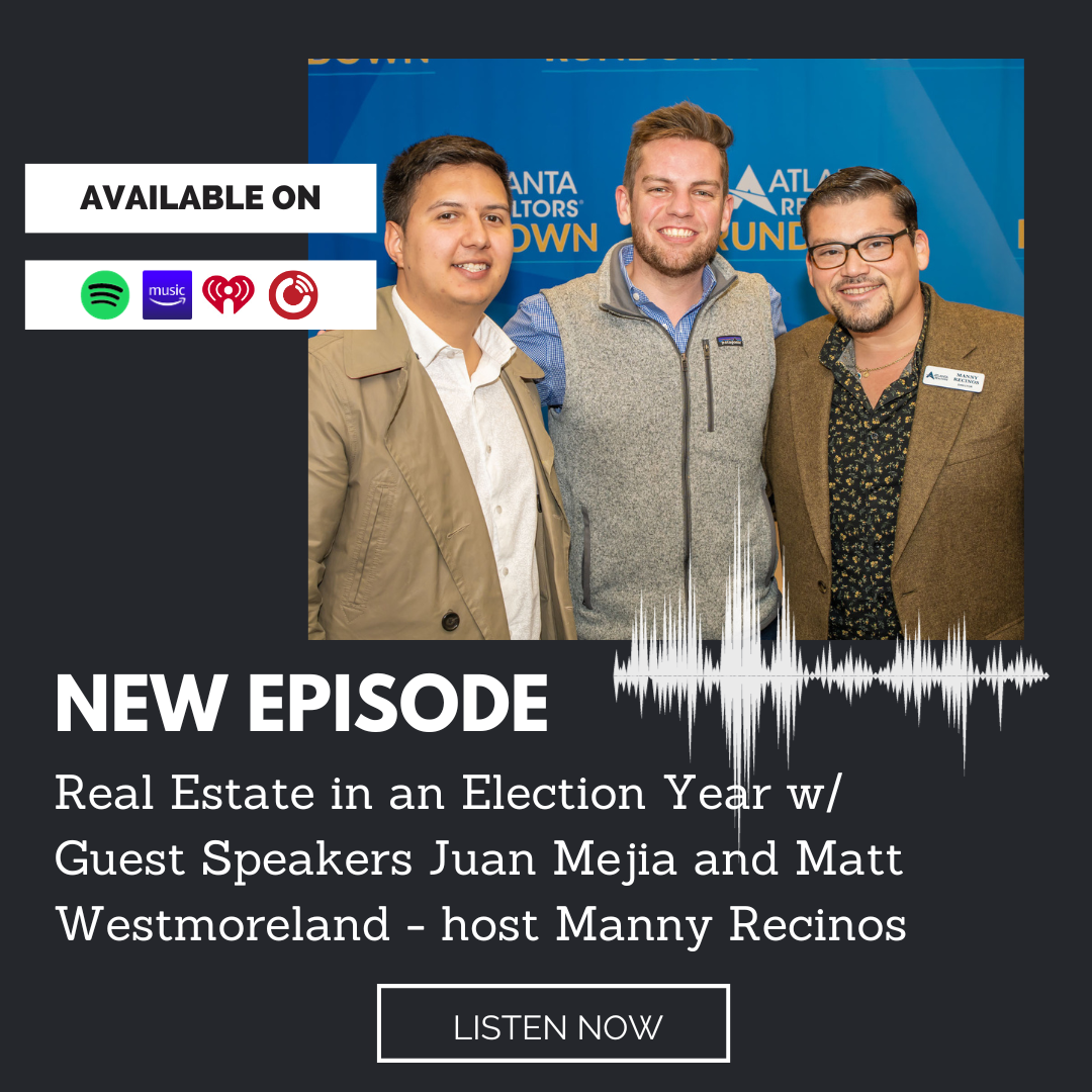 Real Estate in an Election Year with Guest Speakers Juan Mejia and Matt  Westmoreland | Atlanta REALTORS® Rundown