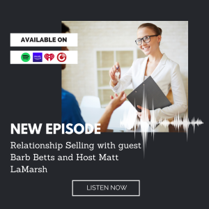 Relationship Selling with guest Barb Betts and host Matt LaMarsh