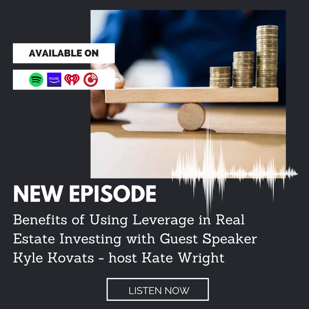 Benefits of Using Leverage in Real Estate Investing With Guest Speaker Kyle Kovats