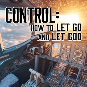 Control 2: I trust God, but… (Romans 8:26-32)