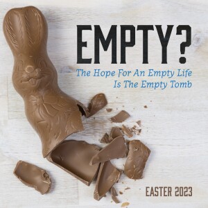 Easter: Empty? (Matthew 28)